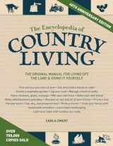 9781570618406-1570618402-The Encyclopedia of Country Living, 40th Anniversary Edition: The Original Manual for Living off the Land & Doing It Yourself