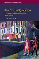 9781108493123-1108493122-The Sexual Question: A History of Prostitution in Peru, 1850s–1950s (Cambridge Latin American Studies, Series Number 119)