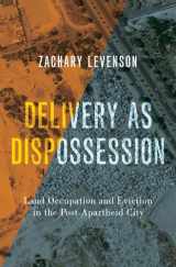 9780197629253-0197629253-Delivery as Dispossession: Land Occupation and Eviction in the Postapartheid City (Global and Comparative Ethnography)
