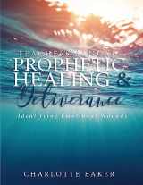 9781978307537-1978307535-A Teacher's Manual On Prophetic Healing and Deliverance: Identifying Emotional Wounds
