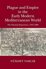 9781108412773-1108412777-Plague and Empire in the Early Modern Mediterranean World: The Ottoman Experience, 1347-1600