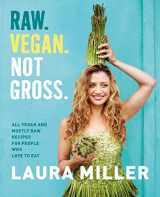 9781250066909-1250066905-Raw. Vegan. Not Gross.: All Vegan and Mostly Raw Recipes for People Who Love to Eat