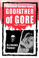 9780786408085-0786408081-Herschell Gordon Lewis, Godfather of Gore: The Films