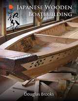9781953225009-1953225004-Japanese Wooden Boatbuilding