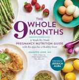 9781943451487-1943451486-The Whole 9 Months: A Week-By-Week Pregnancy Nutrition Guide with Recipes for a Healthy Start