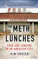 9781250278777-1250278775-The Meth Lunches: Food and Longing in an American City
