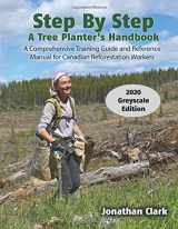 9781711353050-1711353051-Step By Step, A Tree Planter's Handbook: A Comprehensive Training Guide and Reference Manual for Canadian Reforestation Workers (Greyscale Edition)