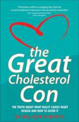 9781844543601-1844543609-The Great Cholesterol Con: The Truth About What Really Causes Heart Disease and How to Avoid It