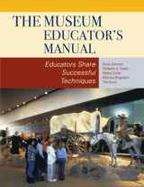 9780759111677-0759111677-The Museum Educator's Manual: Educators Share Successful Techniques (American Association for State and Local History)