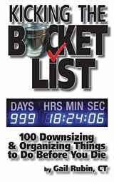 9781943681150-1943681155-Kicking the Bucket List: 100 Downsizing & Organizing Things To Do Before You Die