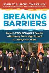 9780807765586-0807765589-Breaking Barriers: How P-TECH Schools Create a Pathway From High School to College to Career