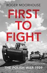 9781847924605-1847924603-First to Fight: The Polish War 1939