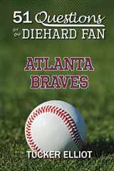 9780991269921-0991269926-51 Questions for the Diehard Fan: Atlanta Braves