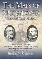 9781611215861-1611215862-The Maps of Spotsylvania through Cold Harbor: An Atlas of the Fighting at Spotsylvania Court House and Cold Harbor, Including all Cavalry Operations, ... 3, 1864 (Savas Beatie Military Atlas Series)