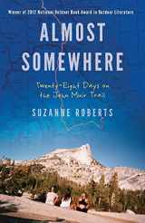 9780803240124-0803240120-Almost Somewhere: Twenty-Eight Days on the John Muir Trail (Outdoor Lives)