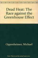 9780465098088-0465098088-Dead Heat: The Race Against The Greenhouse Effect