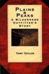 9780943972305-0943972302-Plains & Peaks : A Wilderness Outfitter's Story
