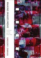 9780520302723-0520302729-Making Images Move: Handmade Cinema and the Other Arts