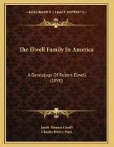 9781167036057-1167036050-The Elwell Family In America: A Genealogy Of Robert Elwell (1890)