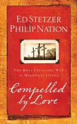 9781596692275-1596692278-Compelled by Love: The Most Excellent Way to Missional Living