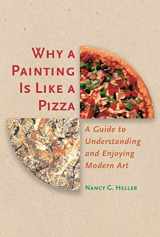 9780691090511-0691090513-Why a Painting Is Like a Pizza: A Guide to Understanding and Enjoying Modern Art