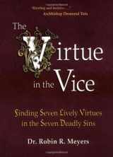 9780757302213-0757302211-The Virtue in the Vice: Finding Seven Lively Virtues in the Seven Deadly Sins
