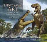 9780857685841-0857685848-Dinosaur Art: The World's Greatest Paleoart