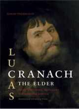 9789053567456-9053567453-Lucas Cranach the Elder: Painting Materials, Techniques and Workshop Practice