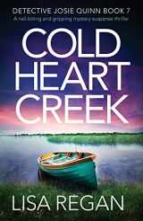 9781838880149-1838880143-Cold Heart Creek: A nail-biting and gripping mystery suspense thriller (Detective Josie Quinn)