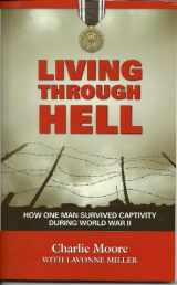 9781570877704-157087770X-"Living Through Hell" (How One Man Survived Captivity During World War II)"
