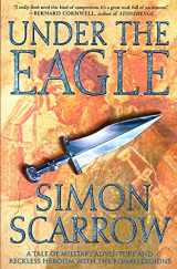 9780312304249-0312304242-Under the Eagle: A Tale of Military Adventure and Reckless Heroism with the Roman Legions