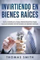 9781093264531-1093264535-Invirtiendo en bienes raíces: Guía completa para principiantes para ganar dinero invirtiendo en bienes raíces (Spanish Edition)
