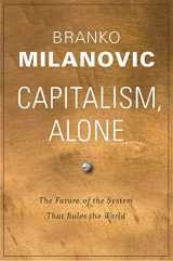 9780674987593-0674987594-Capitalism, Alone: The Future of the System That Rules the World