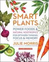 9781454933427-1454933429-Smart Plants: Power Foods & Natural Nootropics for Optimized Thinking, Focus & Memory