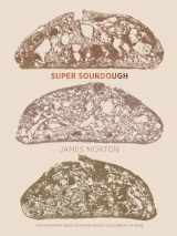 9781787134652-1787134652-Super Sourdough: The Foolproof Guide to Making World-Class Bread at Home