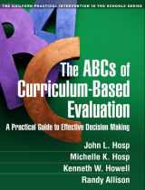 9781462513529-1462513522-The ABCs of Curriculum-Based Evaluation: A Practical Guide to Effective Decision Making (The Guilford Practical Intervention in the Schools Series)