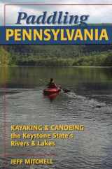 9780811736268-0811736261-Paddling Pennsylvania: Kayaking & Canoeing the Keystone State's Rivers & Lakes