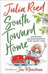 9781250166340-1250166349-South Toward Home: Adventures and Misadventures in My Native Land