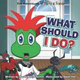 9781953979094-1953979092-What Should I Do?: A children's book about honesty and making good choices. (The Adventures of Harry and Friends)