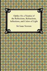 9781420943054-1420943057-Opticks: Or, a Treatise of the Reflections, Refractions, Inflections, and Colors of Light