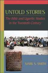 9780801047718-0801047714-Untold Stories: The Bible and Ugaritic Studies in the Twentieth Century
