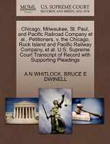 9781270340386-1270340387-Chicago, Milwaukee, St. Paul, and Pacific Railroad Company et al., Petitioners, V. the Chicago, Rock Island and Pacific Railway Company, et al. U.S. ... of Record with Supporting Pleadings