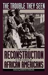 9780306805486-0306805480-The Trouble They Seen: The Story of Reconstruction in the Words of African Americans