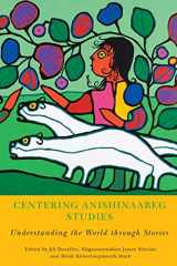 9780887557613-0887557619-Centering Anishinaabeg Studies: Understanding the World through Stories