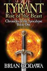 9781942858256-1942858256-Tyrant: Rise of the Beast (Chronicles of the Apocalypse)