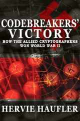 9781497638150-1497638151-Codebreakers' Victory: How the Allied Cryptographers Won World War II
