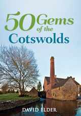 9781445646701-1445646706-50 Gems of the Cotswolds: The History & Heritage of the Most Iconic Places