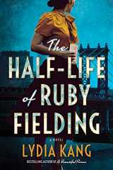9781542020084-1542020085-The Half-Life of Ruby Fielding: A Novel