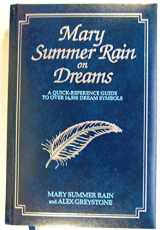 9781571740427-1571740422-Mary Summer Rain on Dreams: A Quick-Reference Guide to over 14,500 Dream Symbols