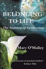 9780972084802-0972084800-Belonging to Life: The Journey of Awakening